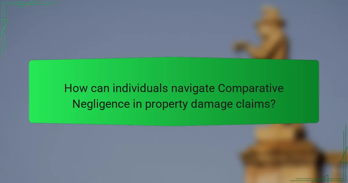 How can individuals navigate Comparative Negligence in property damage claims?
