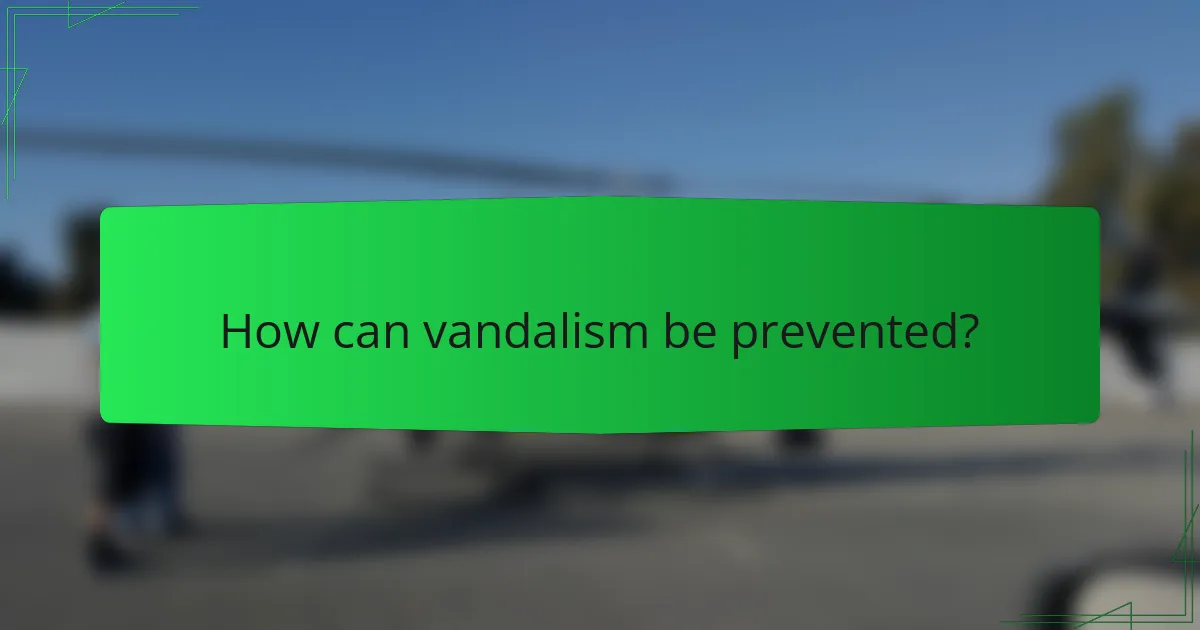 How can vandalism be prevented?