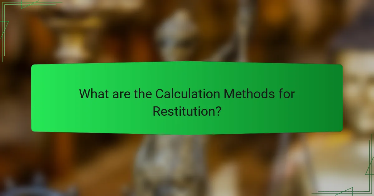 What are the Calculation Methods for Restitution?