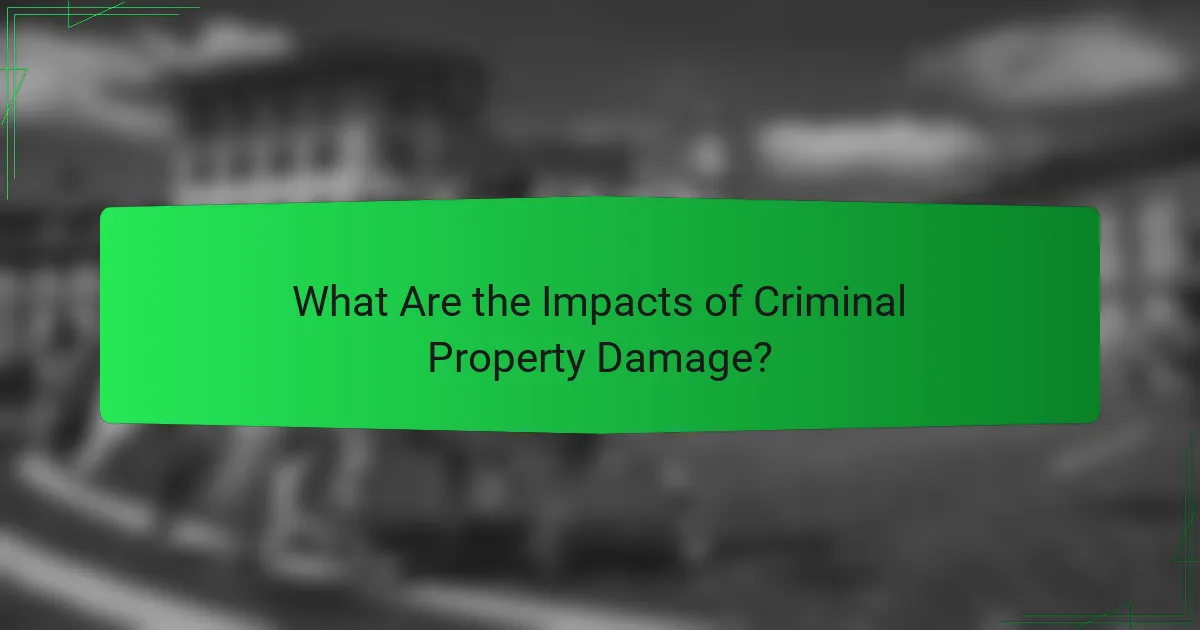 What Are the Impacts of Criminal Property Damage?