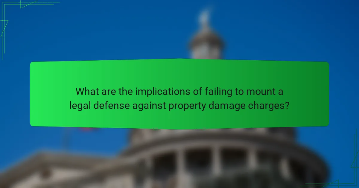 What are the implications of failing to mount a legal defense against property damage charges?