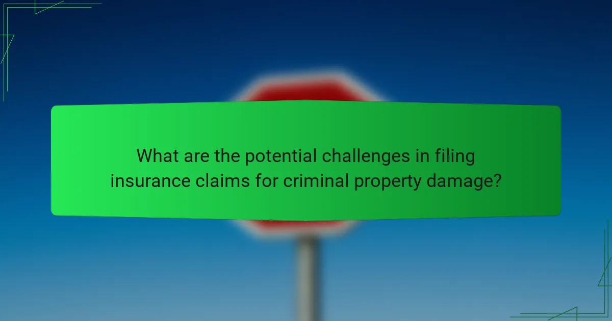 What are the potential challenges in filing insurance claims for criminal property damage?