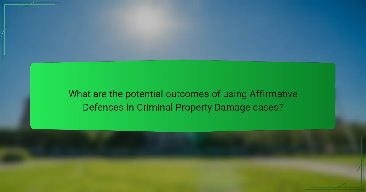 What are the potential outcomes of using Affirmative Defenses in Criminal Property Damage cases?