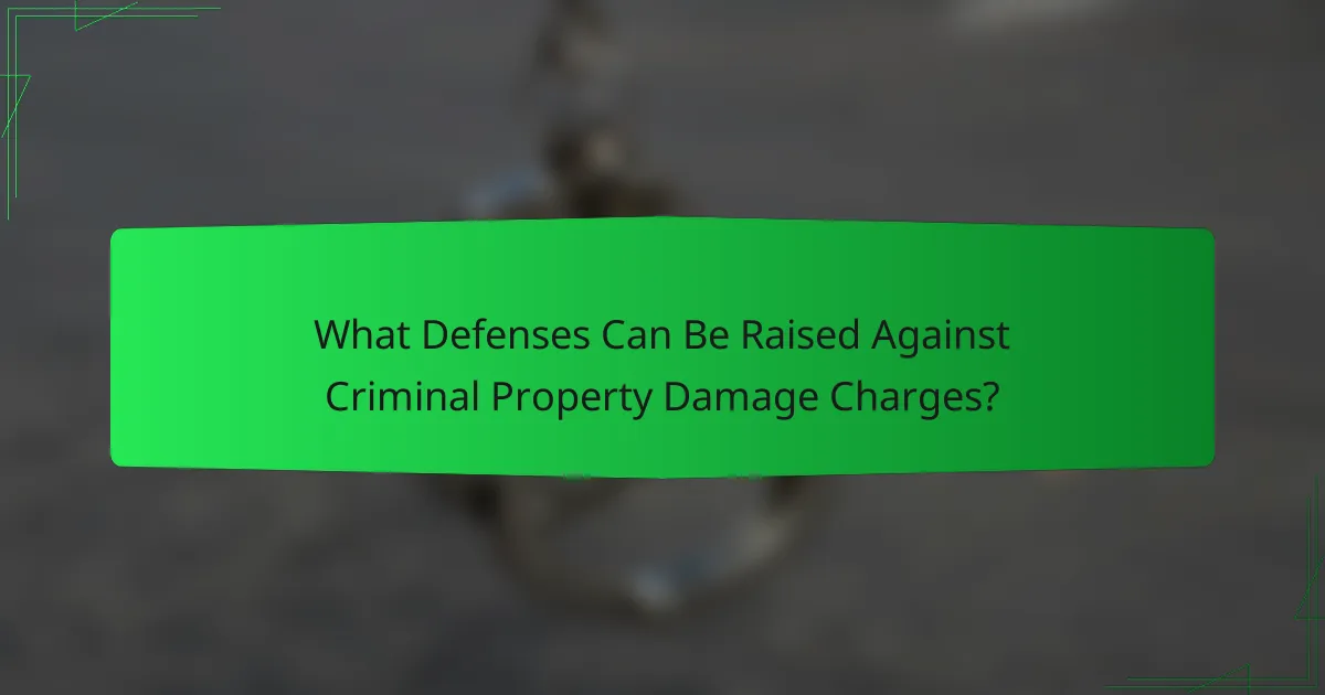 What Defenses Can Be Raised Against Criminal Property Damage Charges?