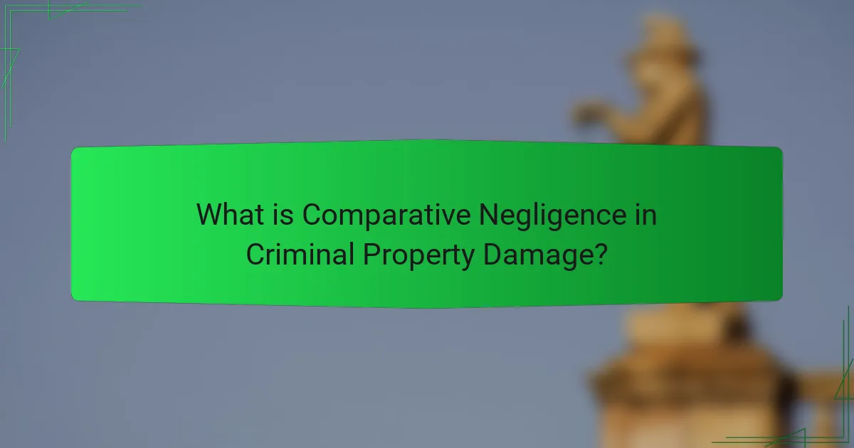 What is Comparative Negligence in Criminal Property Damage?