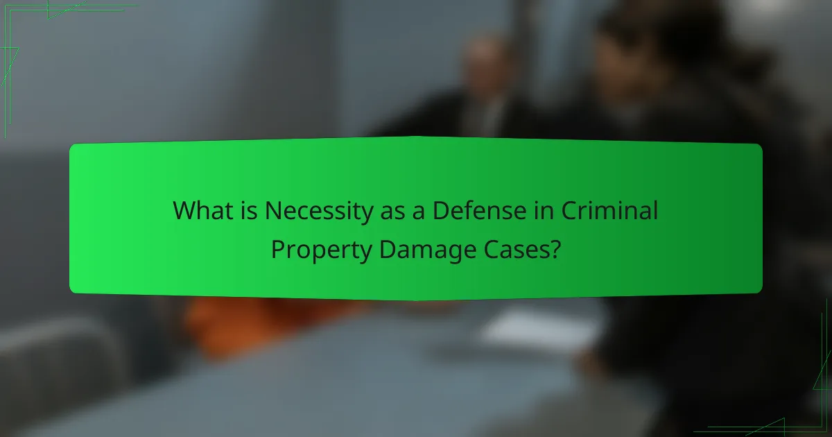 What is Necessity as a Defense in Criminal Property Damage Cases?