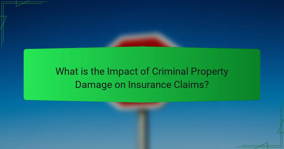 What is the Impact of Criminal Property Damage on Insurance Claims?