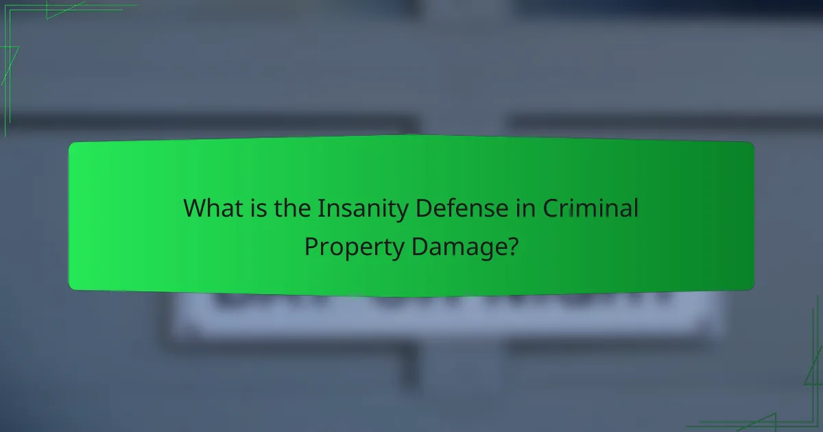 What is the Insanity Defense in Criminal Property Damage?