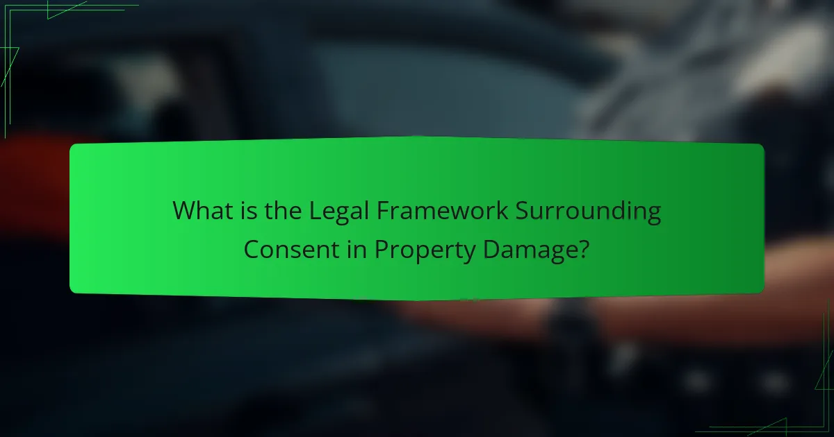 What is the Legal Framework Surrounding Consent in Property Damage?