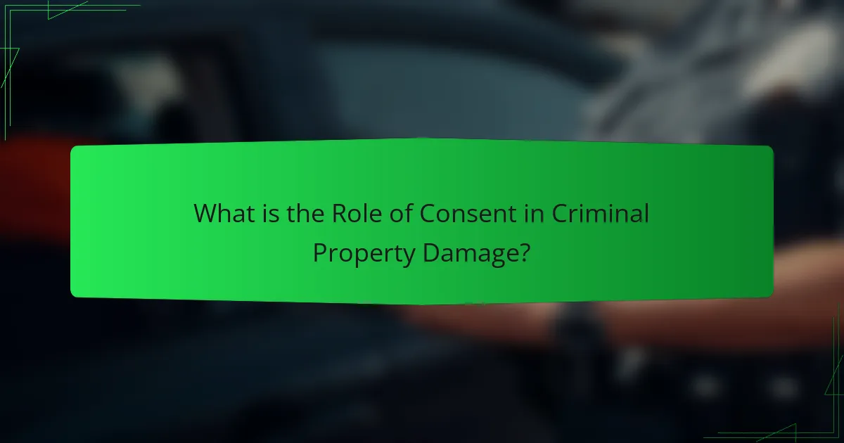 What is the Role of Consent in Criminal Property Damage?