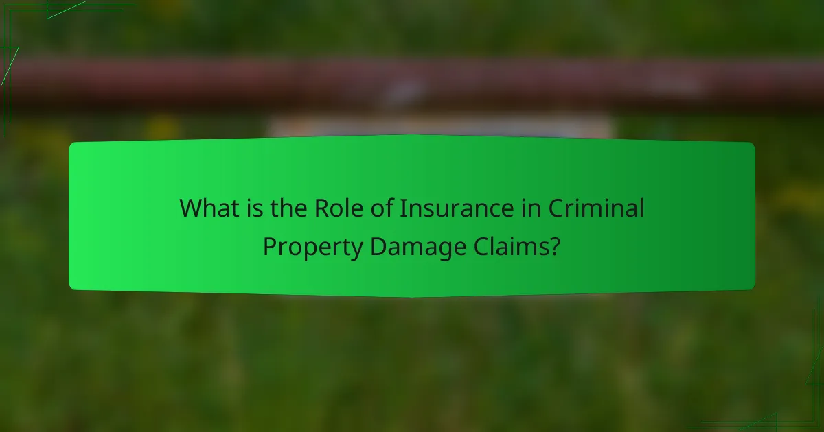 What is the Role of Insurance in Criminal Property Damage Claims?