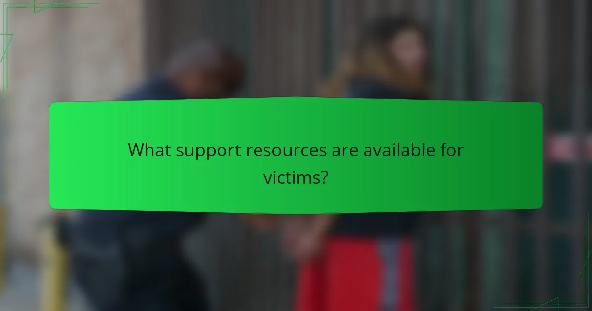 What support resources are available for victims?